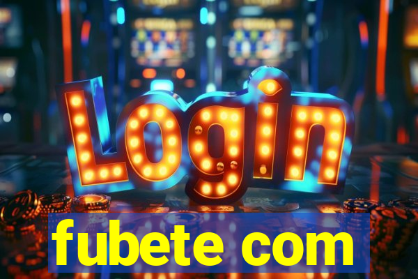 fubete com